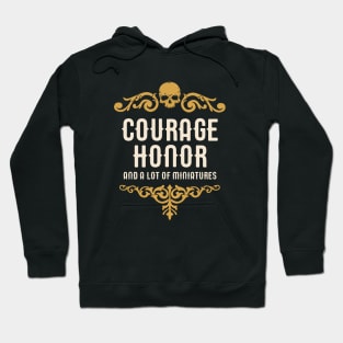 Courage Honor and A Lot of Miniatures Funny Wargaming Hoodie